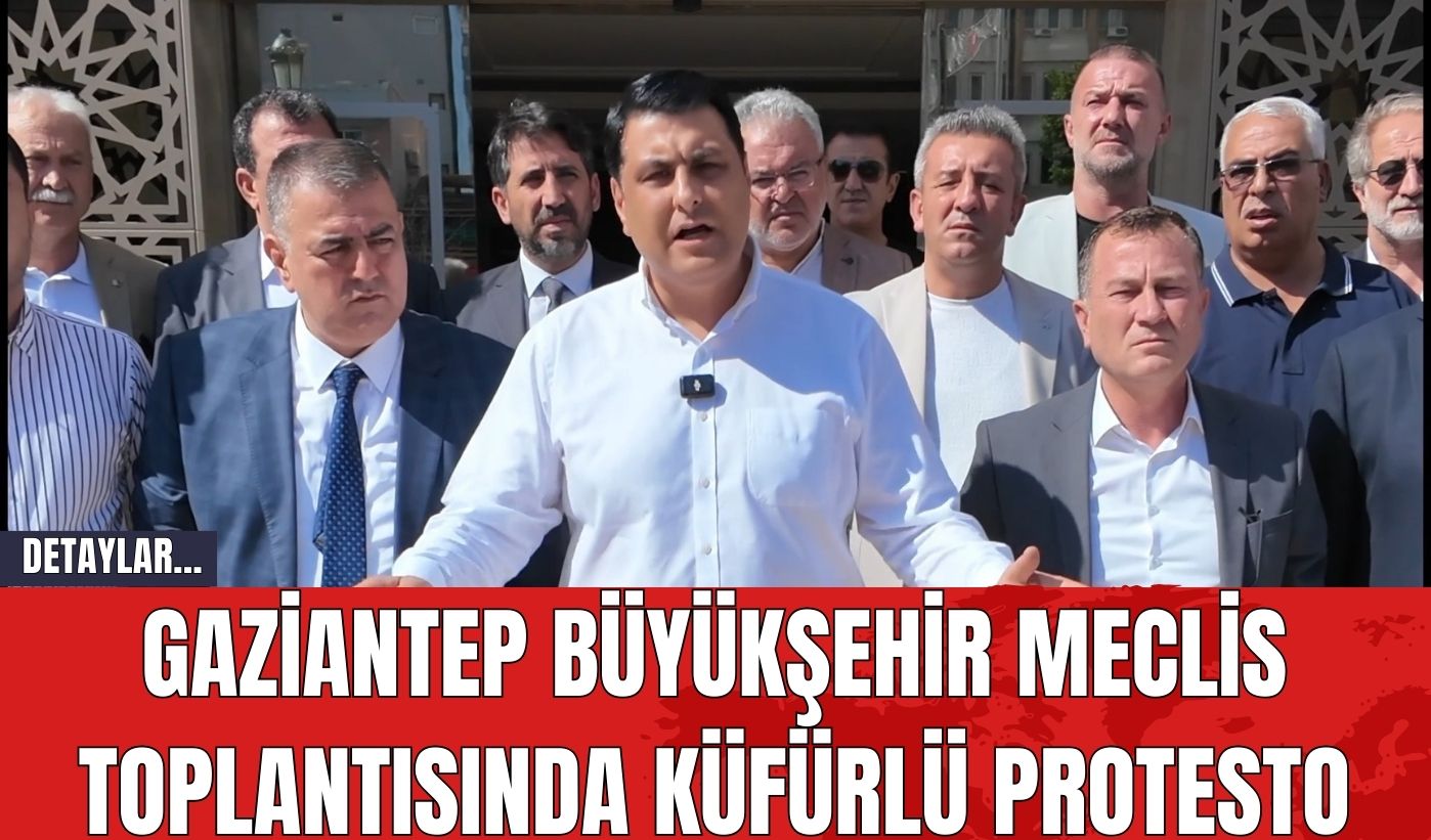 Gaziantep Büyükşehir Meclis Toplantısında Küfürlü Protesto