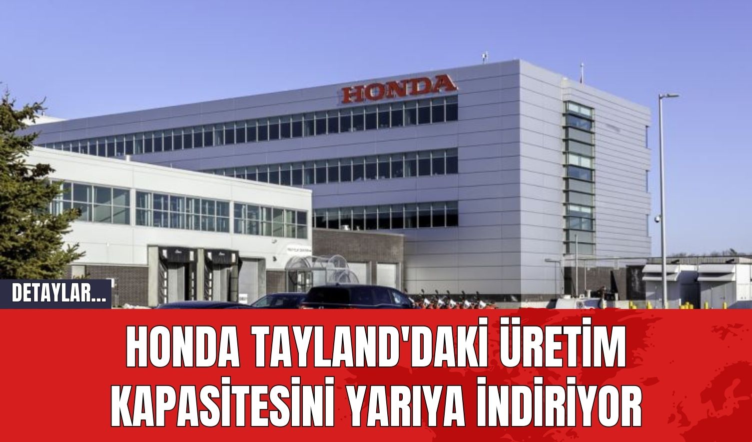 Honda Tayland'daki Üretim Kapasitesini Yarıya İndiriyor