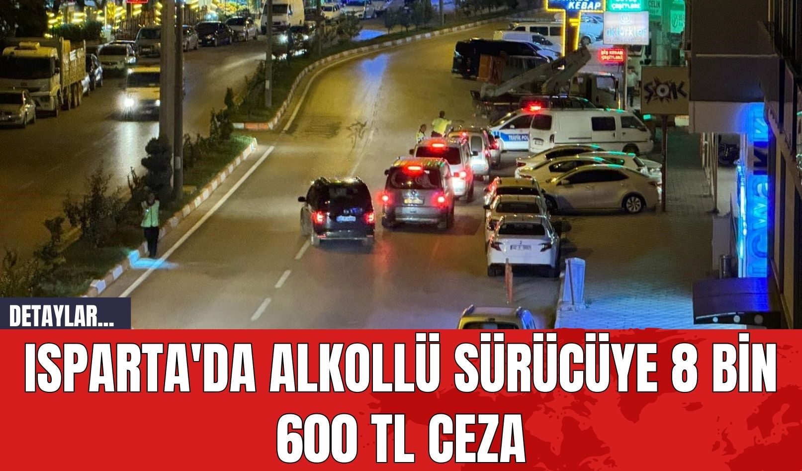 Isparta'da Alkollü Sürücüye 8 Bin 600 TL Ceza