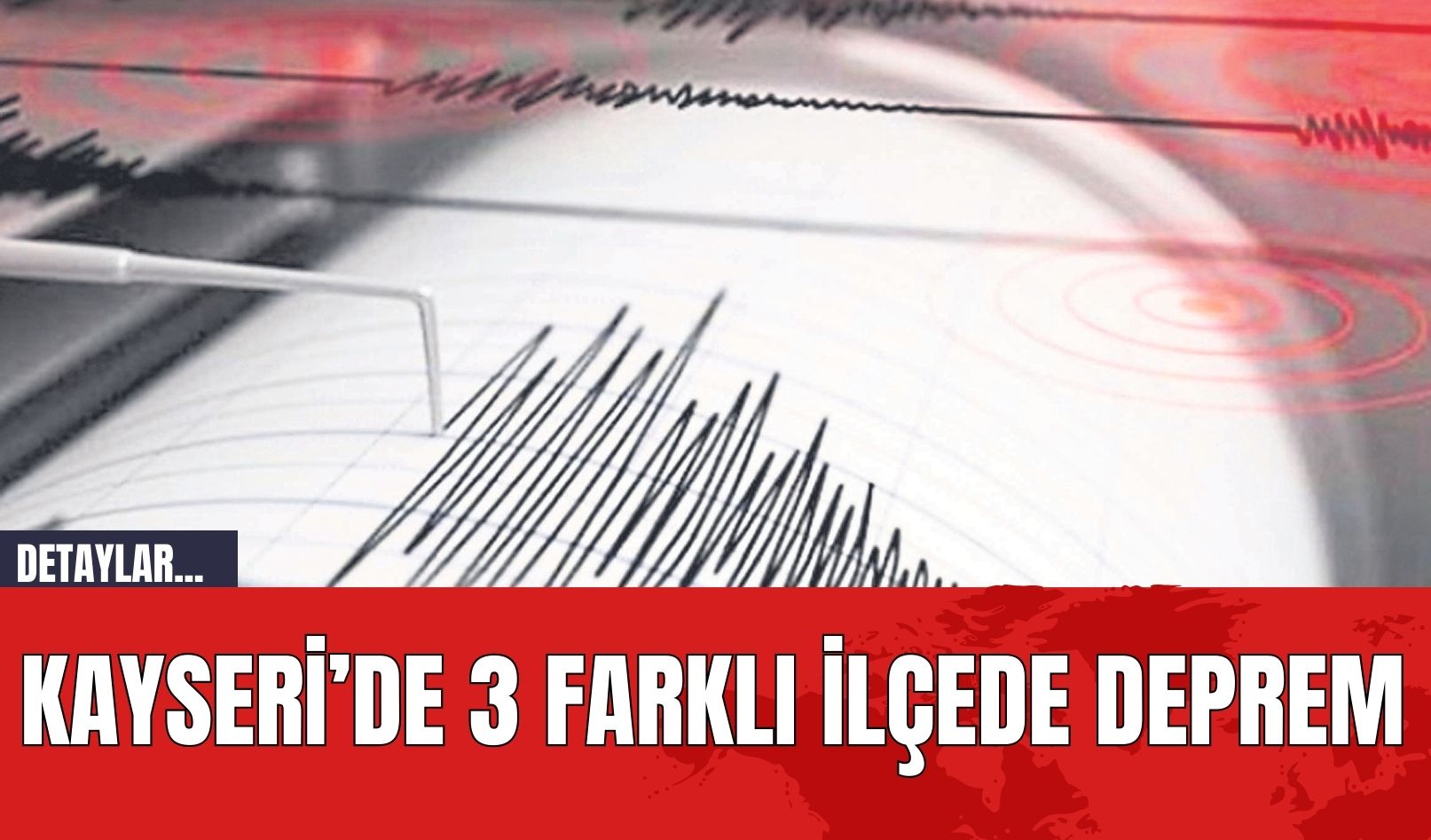 Kayseri’de 3 Farklı İlçede Deprem