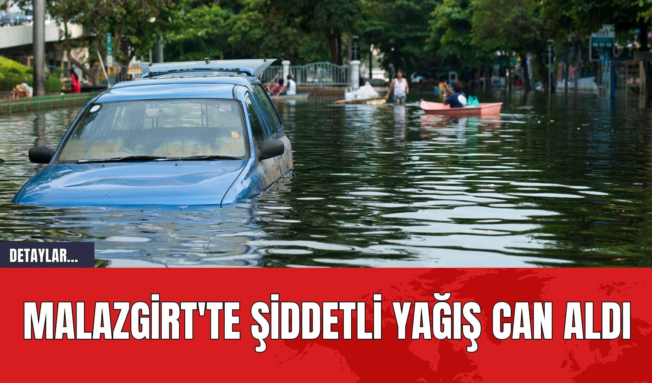 Malazgirt'te Şiddetli Yağış Can Aldı