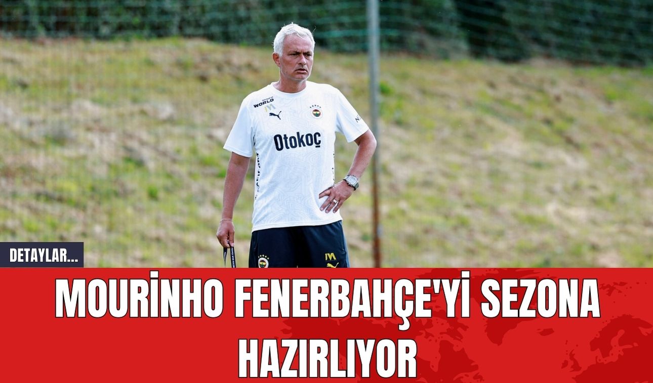 Mourinho Fenerbahçe'yi Sezona Hazırlıyor