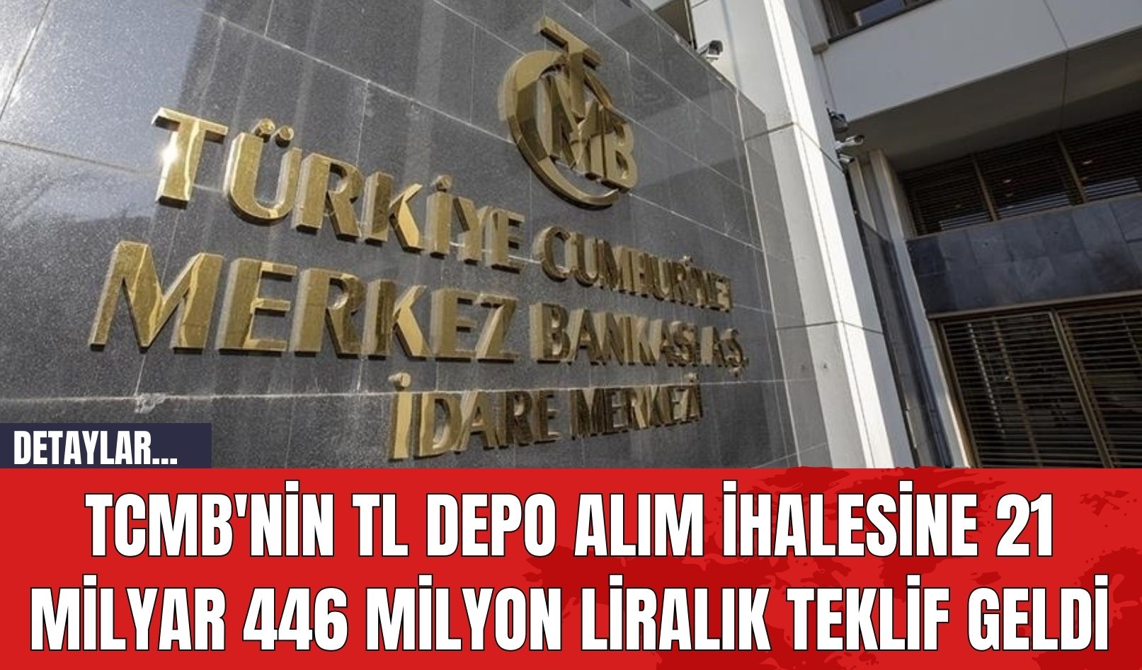 TCMB'nin TL Depo Alım İhalesine 21 Milyar 446 Milyon Liralık Teklif Geldi