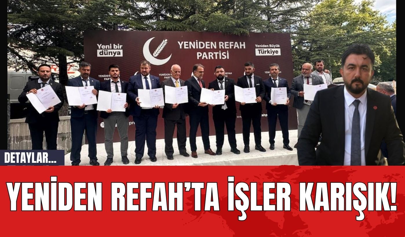 Yeniden Refah’ta İşler Karışık!