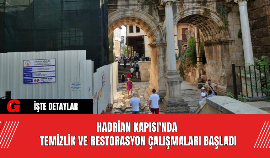 Hadrian Kapısı'nda Temizlik ve Restorasyon Çalışmaları Başladı