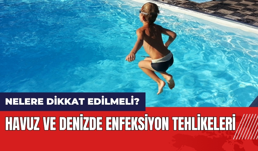 Havuz ve denizde enfeksiyon tehlikeleri