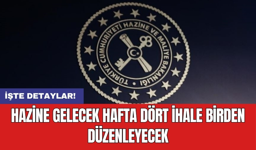 Hazine gelecek hafta dört ihale birden düzenleyecek