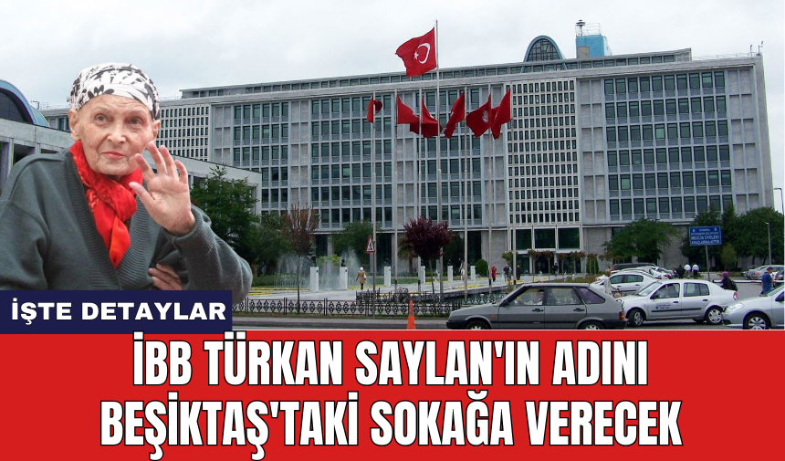 İBB Türkan Saylan'ın adını Beşiktaş'taki sokağa verecek