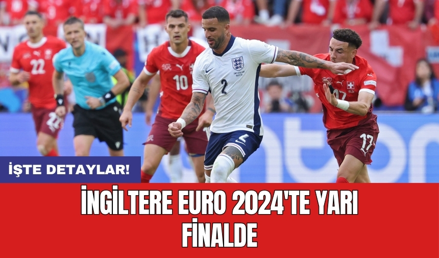 İngiltere EURO 2024'te yarı finalde