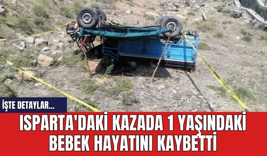 Isparta'daki kazada 1 yaşındaki bebek hayatını kaybetti