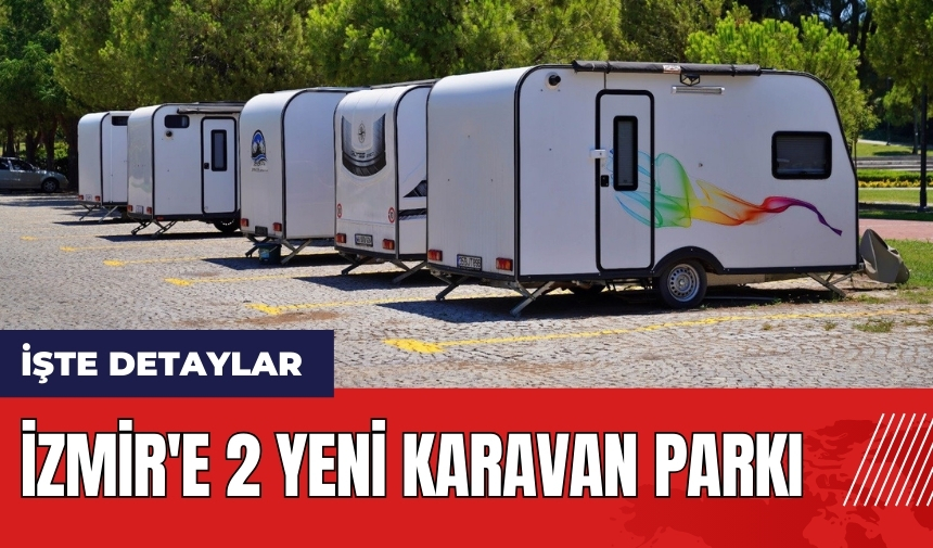 İzmir'e 2 yeni karavan parkı