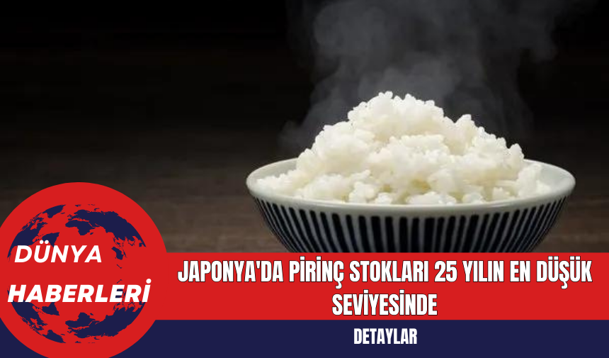 Japonya'da Pirinç Stokları 25 Yılın En Düşük Seviyesinde