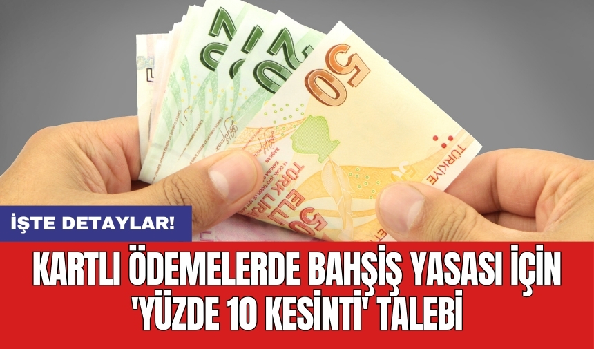 Kartlı ödemelerde bahşiş yasası için 'yüzde 10 kesinti' talebi