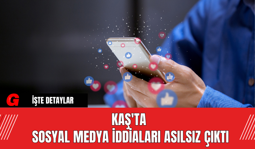 Kaş'ta Sosyal Medya İddiaları Asılsız Çıktı