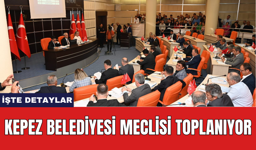 Kepez Belediye Meclisi Toplanıyor