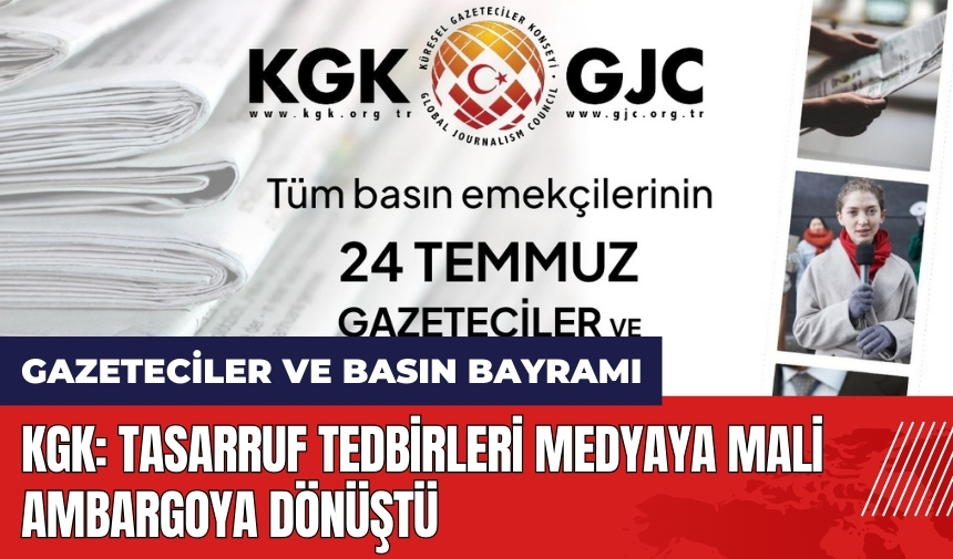 KGK: Tasarruf tedbirleri medyaya mali ambargoya dönüştü