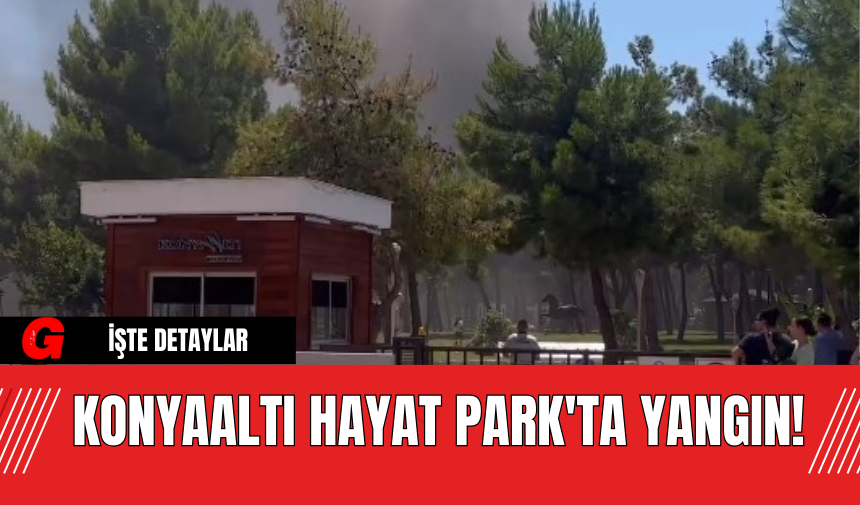 Konyaaltı HayatPark'ta Yangın!