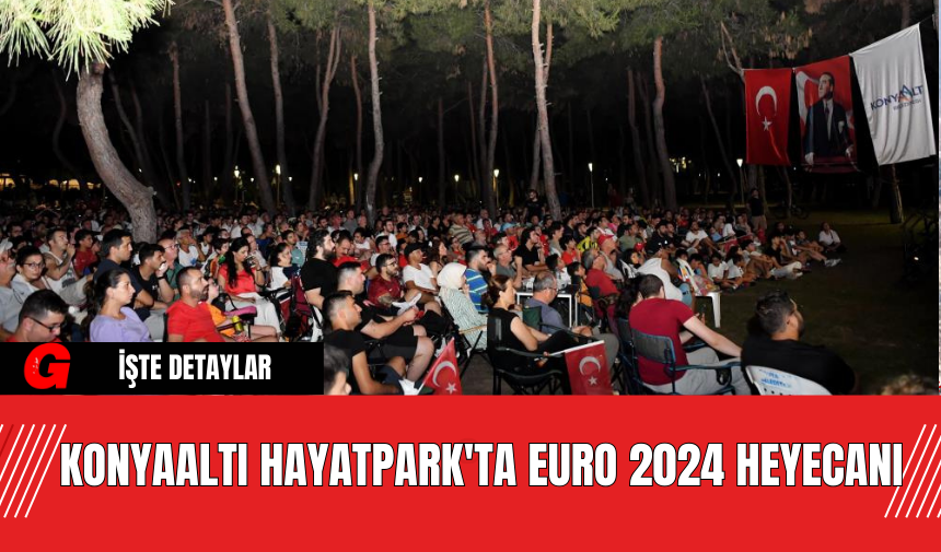 Konyaaltı HayatPark'ta EURO 2024 Heyecanı