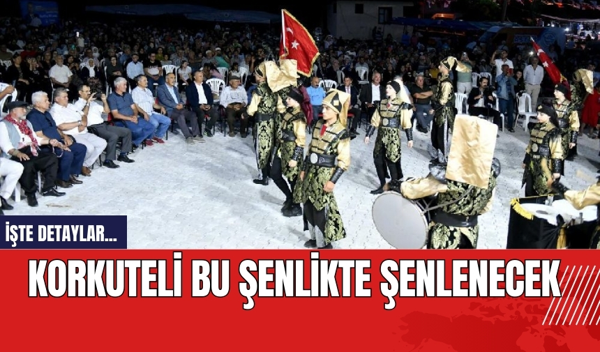 Korkuteli bu şenlikte şenlenecek