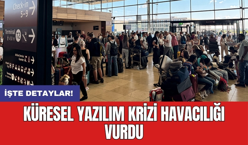 Küresel yazılım krizi havacılığı vurdu