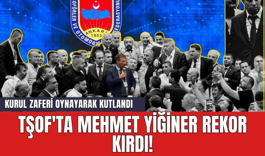 TŞOF'ta Yiğiner rekor kırdı! Kurul zaferi oynayarak kutlandı