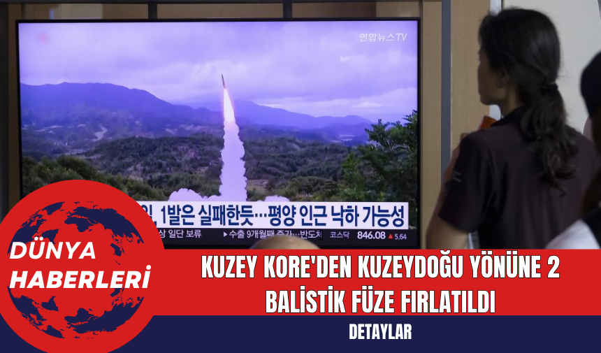 Kuzey Kore'den Kuzeydoğu Yönüne 2 Balistik Füze Fırlatıldı