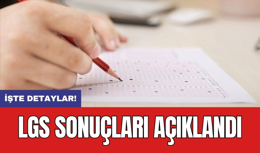 LGS sonuçları açıklandı