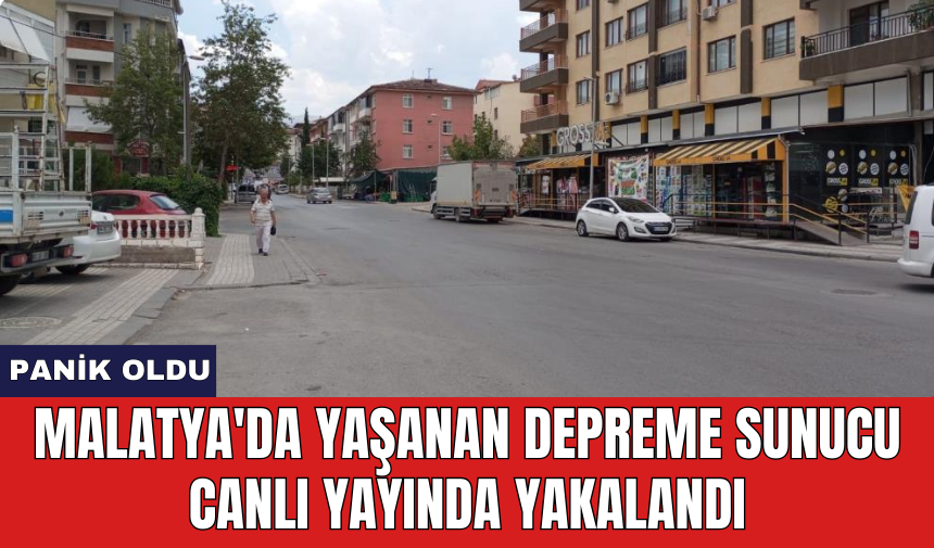 Malatya'da yaşanan depreme sunucu canlı yayında yakalandı