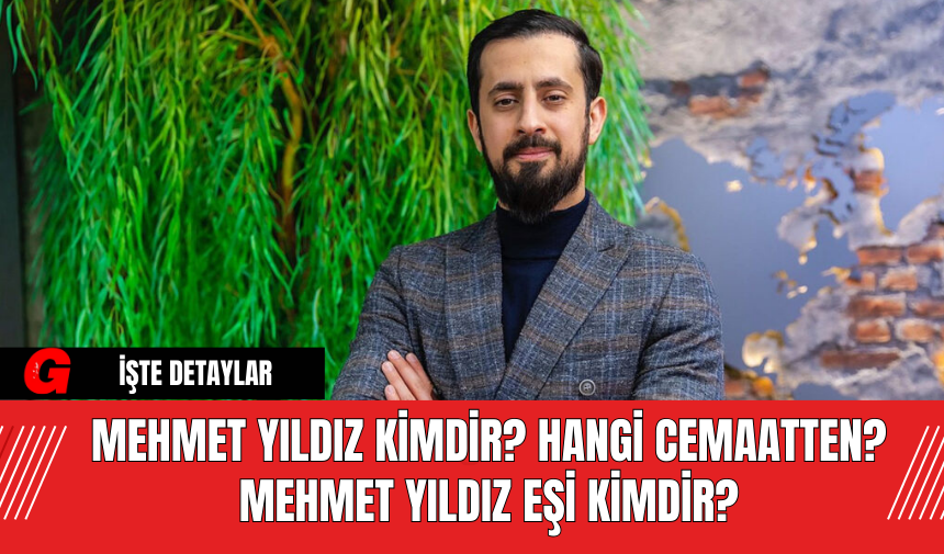 Mehmet Yıldız Kimdir? Hangi Cemaatten? Mehmet Yıldız Eşi Kimdir?