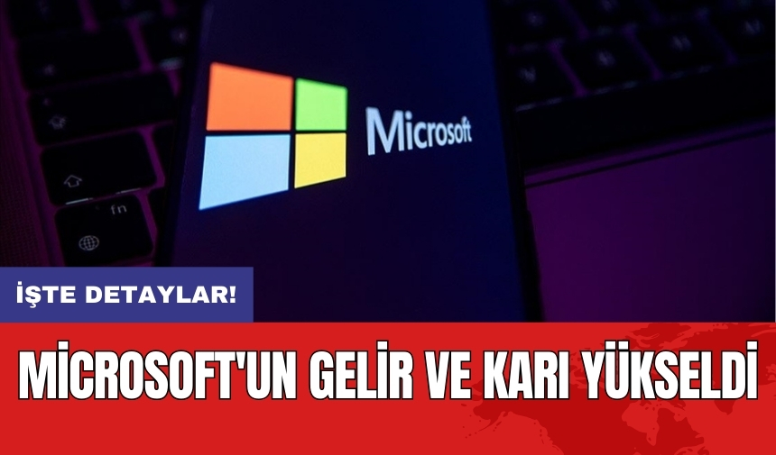 Microsoft'un gelir ve karı yükseldi