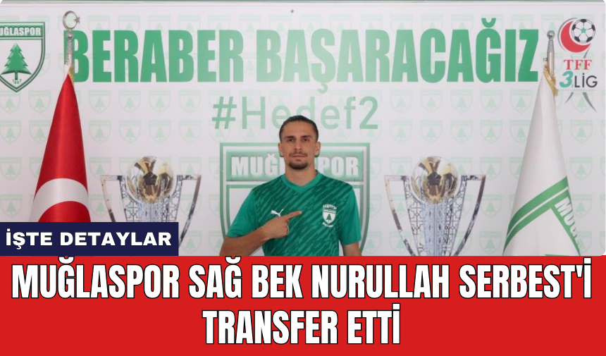 Muğlaspor sağ bek Nurullah Serbest'i transfer etti