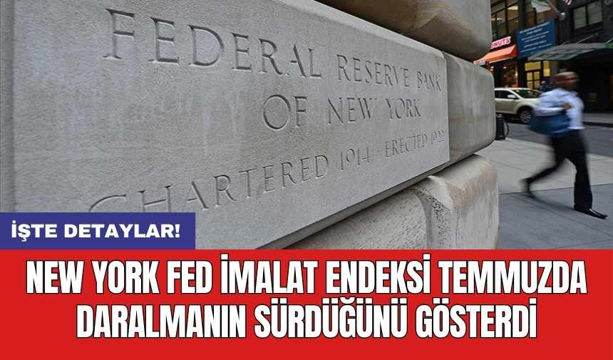 New York Fed imalat endeksi temmuzda daralmanın sürdüğünü gösterdi