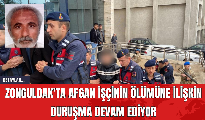 Zonguldak'ta Afgan İşçinin Ölümüne İlişkin Duruşma Devam Ediyor