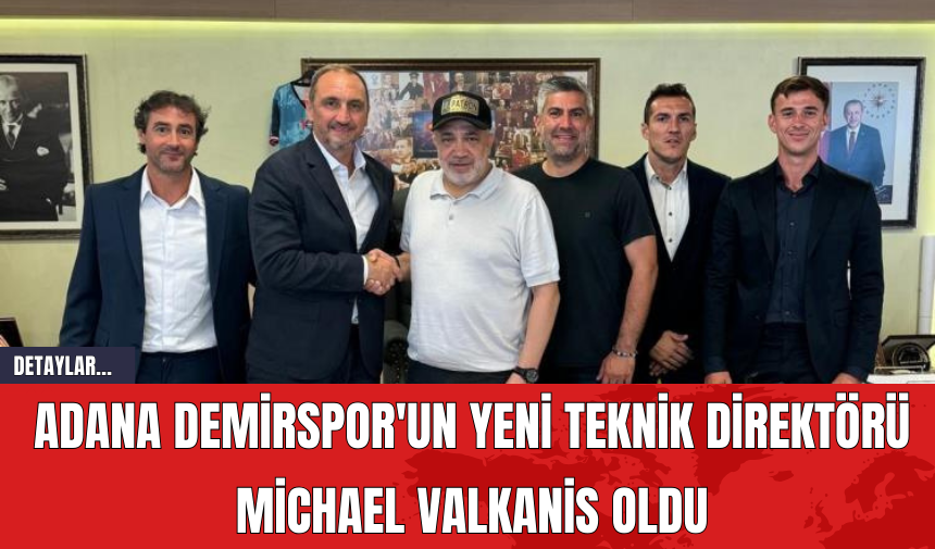 Adana Demirspor'un Yeni Teknik Direktörü Michael Valkanis Oldu