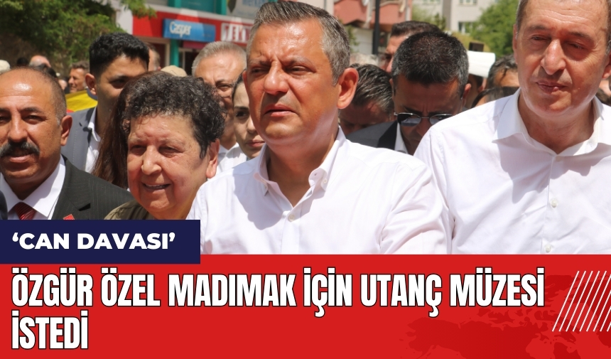 Özgür Özel Madımak için Utanç Müzesi istedi