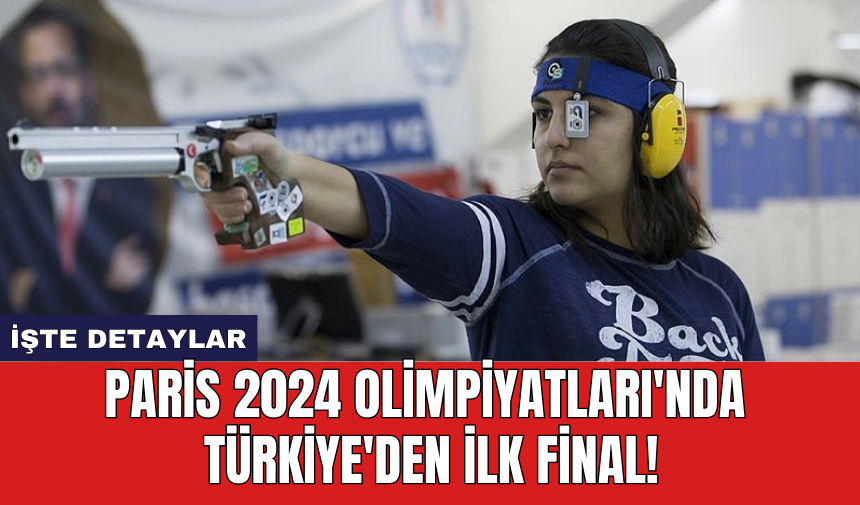 Paris 2024 Olimpiyatları'nda Türkiye'den ilk final!