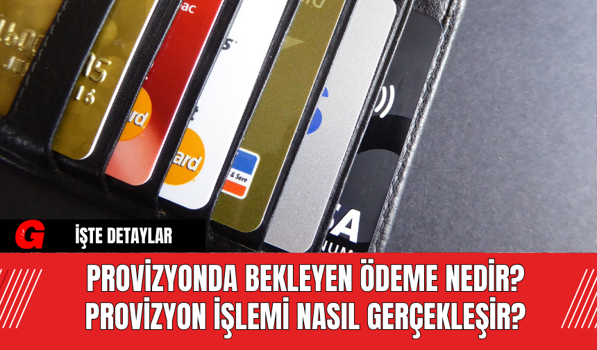 Provizyonda Bekleyen Ödeme Nedir? Provizyon İşlemi Nasıl Gerçekleşir?