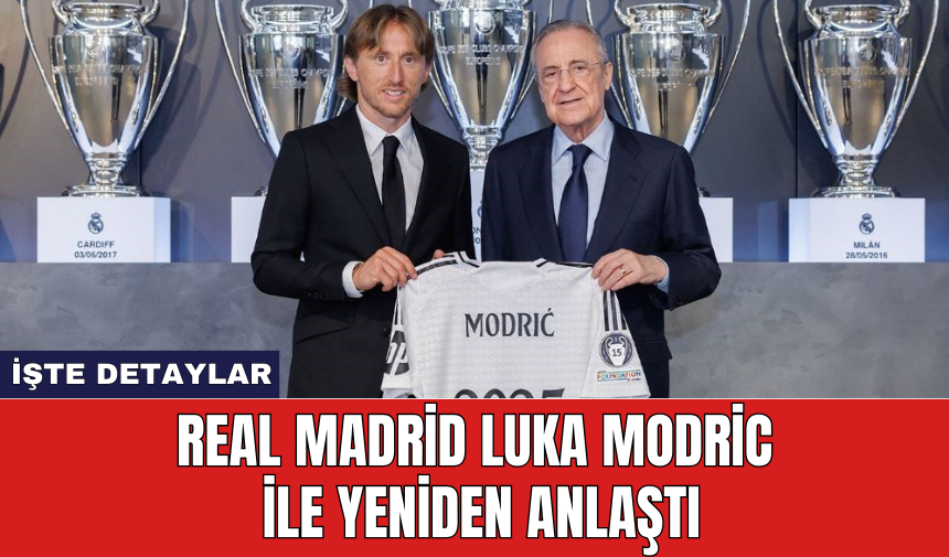 Real Madrid Luka Modric ile yeniden anlaştı