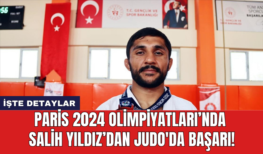 Paris 2024 Olimpiyatları’nda Salih Yıldız’dan Judo'da Başarı!