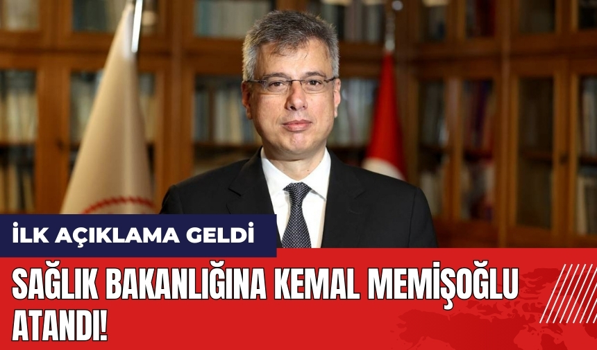 Sağlık Bakanlığı'na Kemal Memişoğlu atandı! Yeni Sağlık Bakanı Kemal Memişoğlu kimdir?