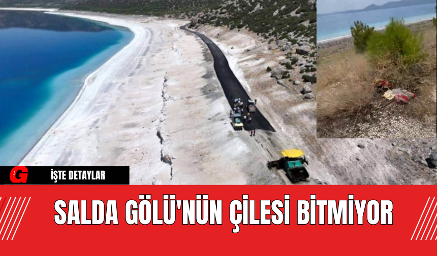 Salda Gölü'nün Çilesi Bitmiyor