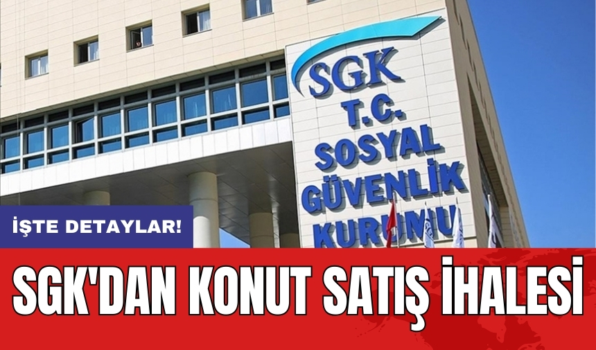 SGK'dan konut satış ihalesi