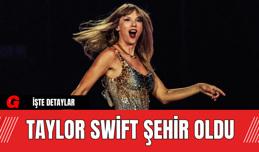 Taylor Swift Şehir Oldu