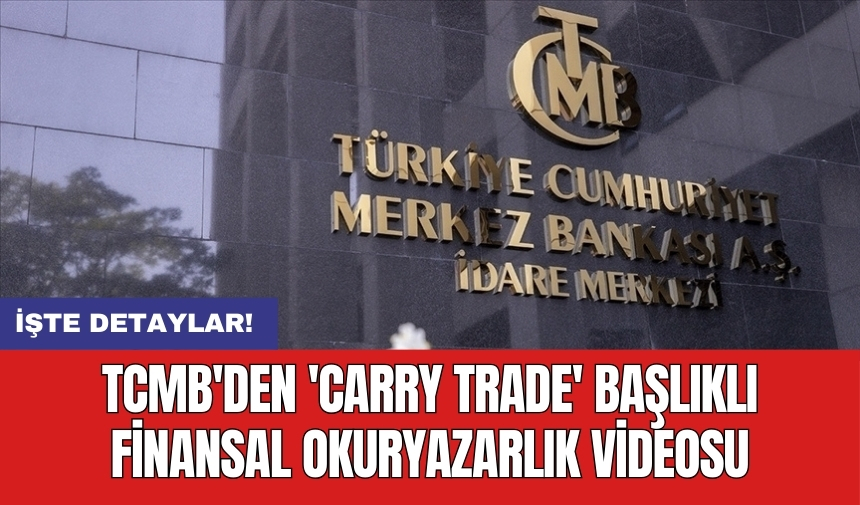 TCMB'den 'Carry Trade' başlıklı finansal okuryazarlık videosu