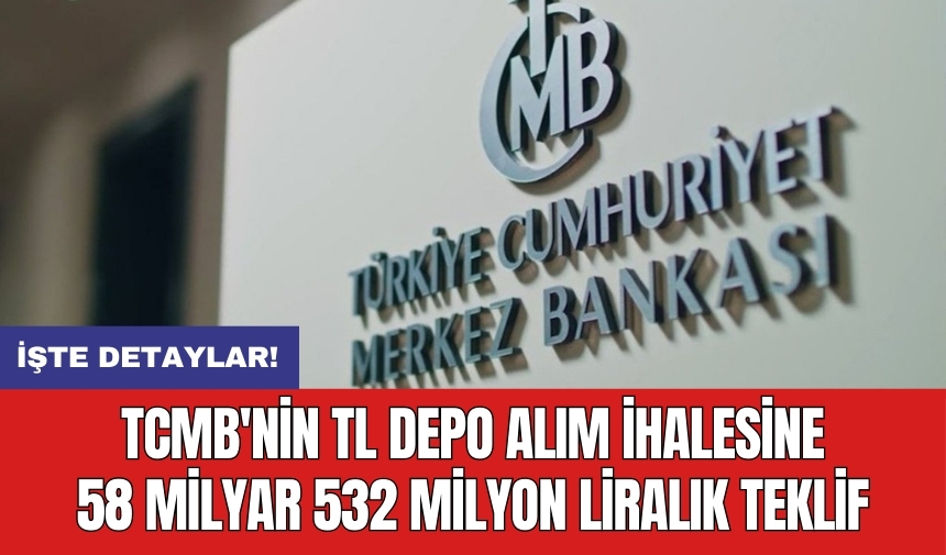 TCMB'nin TL depo alım ihalesine 58 milyar 532 milyon liralık teklif