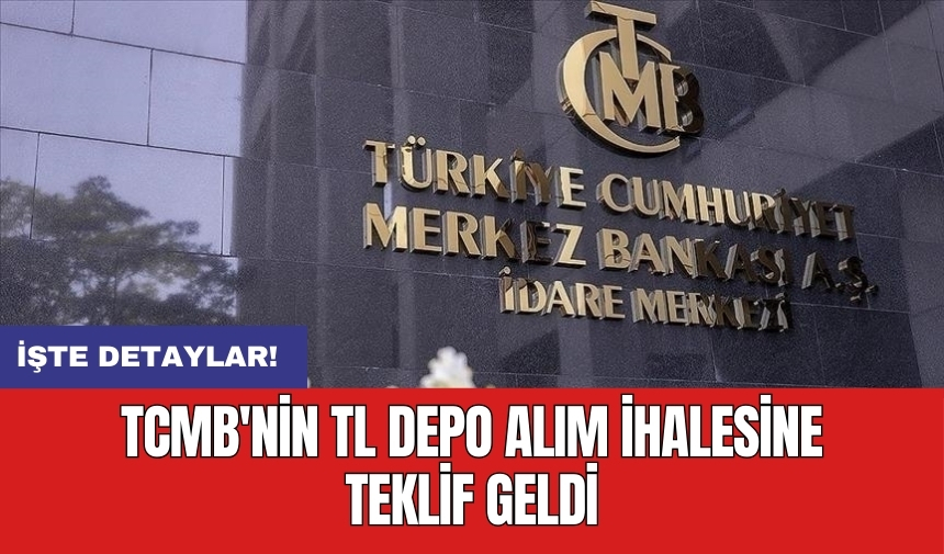 TCMB'nin TL depo alım ihalesine teklif geldi