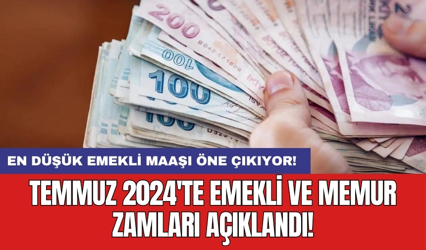 Temmuz 2024'te emekli ve memur zamları açıklandı: En düşük emekli maaşı öne çıkıyor!