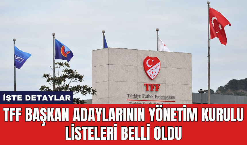 TFF Başkan Adaylarının Yönetim Kurulu Listeleri Belli Oldu