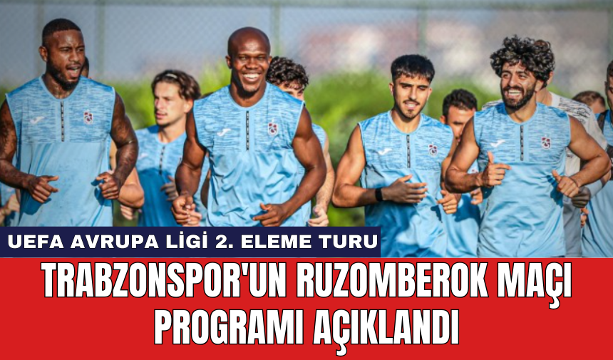 Trabzonspor'un Ruzomberok maçı programı açıklandı