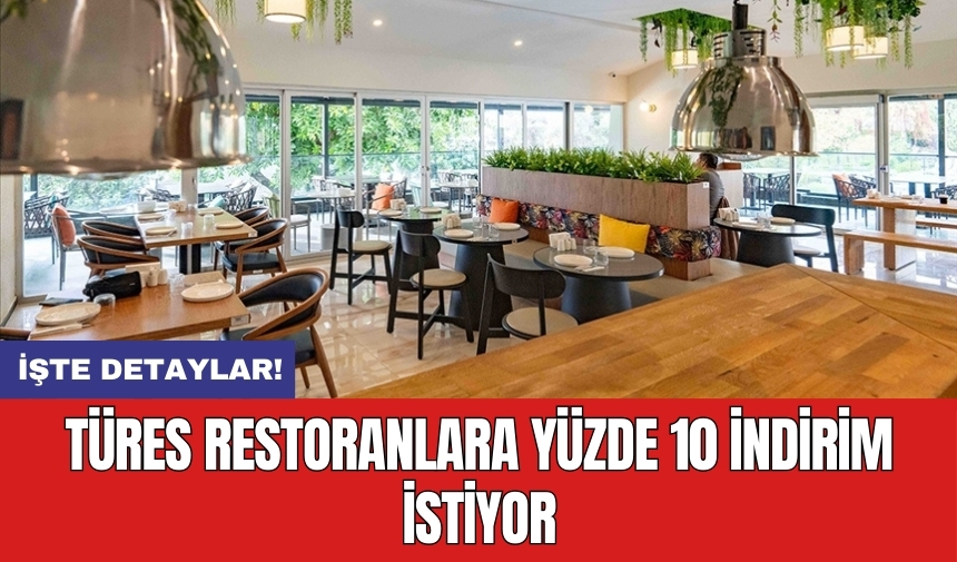 TÜRES restoranlara yüzde 10 indirim istiyor